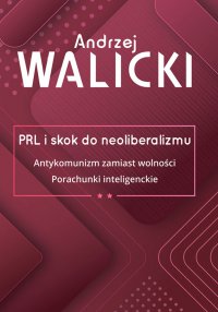 PRL i skok do neoliberalizmu. Tom 2 - Andrzej Walicki - ebook