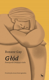 Głód. Pamiętnik (mojego) ciała - Roxane Gay - ebook