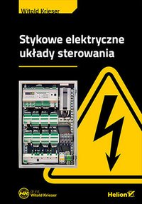Stykowe elektryczne układy sterowania - Witold Krieser - ebook