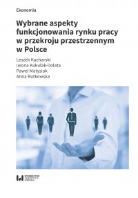 Wybrane aspekty funkcjonowania rynku pracy w przekroju przestrzennym w Polsce - Leszek Kucharski - ebook