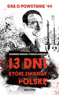 13 dni, które zmieniły Polskę - Kazimierz Kunicki - ebook