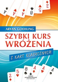 Szybki kurs wróżenia z kart klasycznych - Aryan Goehling - ebook