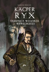 Kacper Ryx i tajemnica wzgórza wawelskiego - Mariusz Wollny - ebook