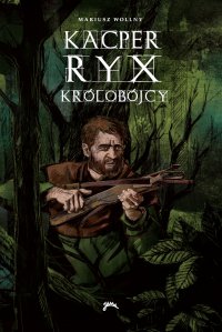 Kacper Ryx i królobójcy - Mariusz Wollny - ebook