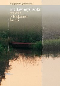 Traktat o łuskaniu fasoli - Wiesław Myśliwski - ebook