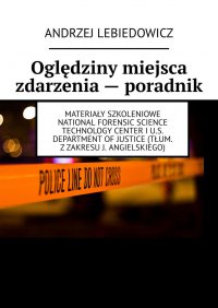 Oględziny miejsca zdarzenia — poradnik - Andrzej Lebiedowicz - ebook