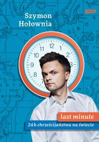 Last minute. 24 h chrześcijaństwa na świecie - Szymon Hołownia - ebook