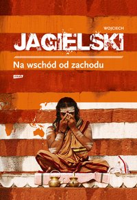 Na wschód od zachodu - Wojciech Jagielski - ebook