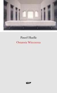 Ostatnia Wieczerza - Paweł Huelle - ebook