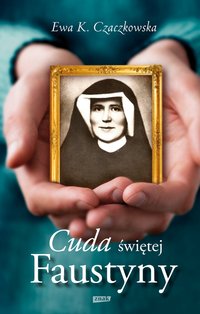Cuda świętej Faustyny - Ewa K. Czaczkowska - ebook