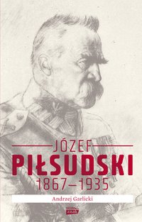 Józef Piłsudski 1867-1935 - Andrzej Garlicki - ebook