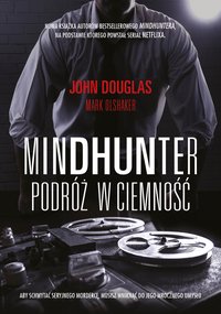 Mindhunter. Podróż w ciemność - John Douglas - ebook