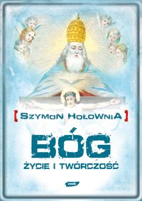 Bóg. Życie i twórczość - Szymon Hołownia - ebook