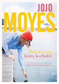 Dziewczyna, którą kochałeś - Jojo Moyes - ebook