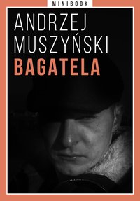 Bagatela. Minibook - Andrzej Muszyński - ebook