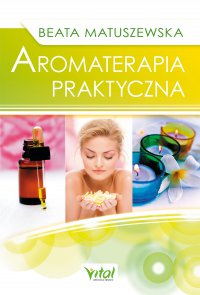 Aromaterapia praktyczna - Beata Matuszewska - ebook