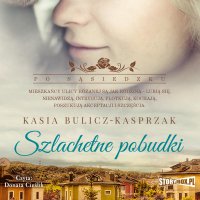 Po sąsiedzku. Tom 2. Szlachetne pobudki - Kasia Bulicz-Kasprzak - audiobook