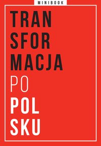 Transformacja po polsku. Minibook - Opracowanie zbiorowe - ebook