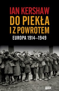 Do piekła i z powrotem: Europa 1914–1949 - Ian Kershaw - ebook