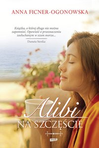 Alibi na szczęście - Anna Ficner-Ogonowska - ebook