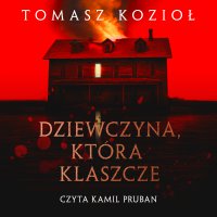 Dziewczyna, która klaszcze - Tomasz Kozioł - audiobook