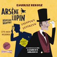 Arsène Lupin – dżentelmen włamywacz. Tom 2. Fałszywy detektyw - Dariusz Rekosz - audiobook