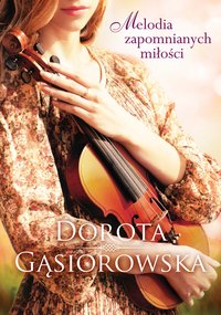 Melodia zapomnianych miłości - Dorota Gąsiorowska - ebook