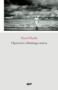 Opowieści chłodnego morza - Paweł Huelle - ebook