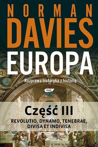 Europa. Rozprawa historyka z historią. Część 3 - Norman Davies - ebook