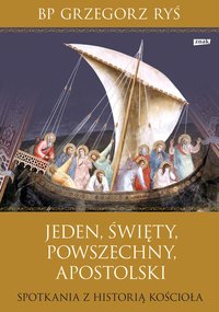 Jeden, święty, powszechny, apostolski - Grzegorz Ryś - ebook