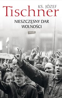 Nieszczęsny dar wolności - Józef Tischner - ebook