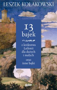 13 bajek z królestwa Lailonii dla dużych i małych oraz inne bajki - Leszek Kołakowski - ebook