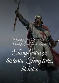 Templariusze historia-Templiers histoire - Krzysztof Derda-Guizot - ebook