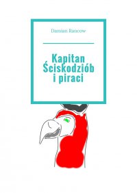 Kapitan Ściskodziób i piraci - Damian Rancow - ebook