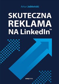 Skuteczna reklama na LinkedInie - Artur Jabłoński - ebook