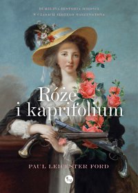 Róże i kapryfolium - Paul Leicester Ford - ebook