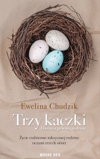 Trzy kaczki. Historia pewnej rodziny - Ewelina Chudzik - ebook