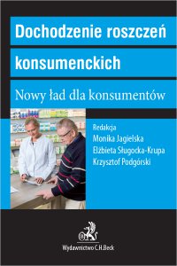 Dochodzenie roszczeń konsumenckich. Nowy ład dla konsumentów - Monika Jagielska prof. UŚ - ebook