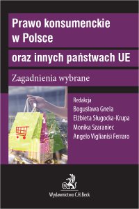 Prawo konsumenckie w Polsce oraz innych państwach UE. Zagadnienia wybrane - Bogusława Gnela - ebook