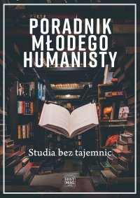Poradnik młodego humanisty. Studia bez tajemnic - red. Magdalena Mikrut-Majeranek - ebook