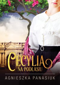 Na Podlasiu. Cecylia - Agnieszka Panasiuk - ebook