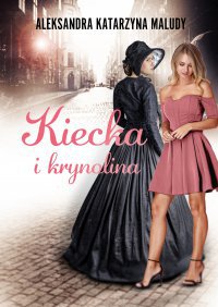 Kiecka i krynolina - Aleksandra Katarzyna Maludy - ebook