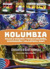 Kolumbia. Polka w krainie tysiąca kolorów szmaragdów i najlepszej kawy - Aleksandra Andrzejewska - ebook