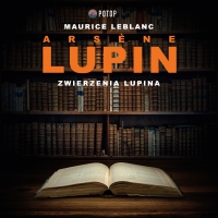 Arsène Lupin. Zwierzenia Lupina - Maurice Leblanc - audiobook