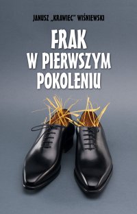 Frak w pierwszym pokoleniu - Janusz „Krawiec” Wiśniewski - ebook