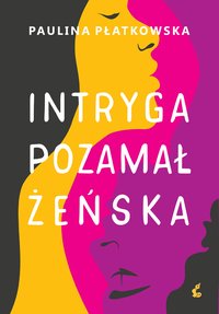 Intryga pozamałżeńska - Paulina Płatkowska - ebook