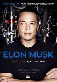 Elon Musk. Biografia twórcy PayPala, Tesli, SpaceX - Ashlee Vance - ebook