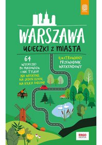 Warszawa. Ucieczki z miasta. Przewodnik weekendowy. Wydanie 1 - Malwina i Artur Flaczyńscy - ebook