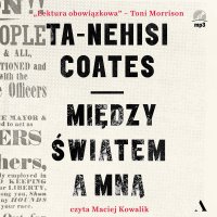 Między światem a mną - Ta-Nehisi Coates - audiobook