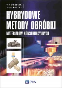 Hybrydowe metody obróbki materiałów konstrukcyjnych - Wit Grzesik - ebook
